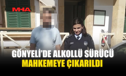 GÖNYELİ’DE ALKOLLÜ SÜRÜCÜ MAHKEMEYE ÇIKARILDI