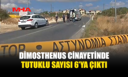 DİMOSTHENUS C*NAYETİNDE TUTUKLU SAYISI 6’YA ÇIKTI