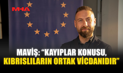MAVİŞ: “KAYIPLAR KONUSU, KIBRISLILARIN ORTAK VİCDANIDIR”