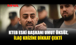 KTEB ESKİ BAŞKANI UMUT ÖKSÜZ, İLAÇ KRİZİNE DİKKAT ÇEKTİ