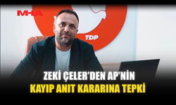 ZEKİ ÇELER’DEN AP’NİN KAYIP ANIT KARARINA TEPKİ