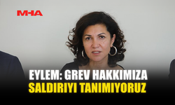 EYLEM: GREV HAKKIMIZA SALDIRIYI TANIMIYORUZ