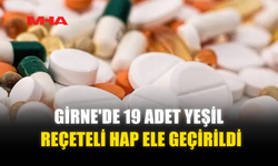 GİRNE'DE 19 ADET YEŞİL REÇETELİ HAP ELE GEÇİRİLDİ