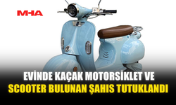 EVİNDE KAÇAK MOTORSİKLET VE SCOOTER BULUNAN ŞAHIS TUTUKLANDI