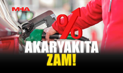 AKARYAKIT FİYATLARINA ZAM GELDİ