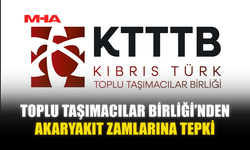TOPLU TAŞIMACILAR BİRLİĞİ’NDEN AKARYAKIT ZAMLARINA TEPKİ