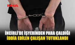 İŞYERİNDEN PARA ÇALDIĞI İDDİA EDİLEN ÇALIŞAN TUTUKLANDI
