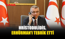 HRİSTODULİDİS, ERHÜRMAN'I TEBRİK ETTİ
