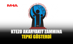 KTEZO AKARYAKIT ZAMMINA TEPKİ GÖSTERDİ