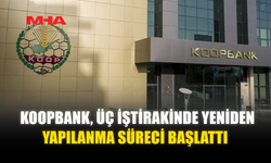 KOOPBANK, ÜÇ İŞTİRAKİNDE YENİDEN YAPILANMA SÜRECİ BAŞLATTI