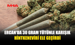 ERCAN'DA 30 GRAM TÜTÜNLE KARIŞIK HİNTKENEVİRİ ELE GEÇİRİLDİ
