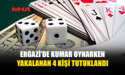 ERGAZİ’DE KUMAR OYNARKEN YAKALANAN 4 KİŞİ TUTUKLANDI