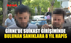 GİRNE’DE SUİKAST GİRİŞİMİNDE BULUNAN SANIKLARA 8 YIL HAPİS