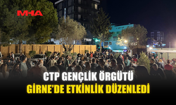 CTP GENÇLİK ÖRGÜTÜ GİRNE’DE ETKİNLİK DÜZENLEDİ