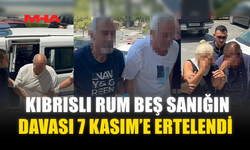 KIBRISLI RUM BEŞ SANIĞIN DAVASI 7 KASIM'A ERTELENDİ