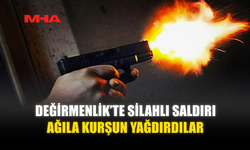 DEĞİRMENLİK’TE SİLAHLI SALDIRI: AĞILA KURŞUN YAĞDIRDILAR