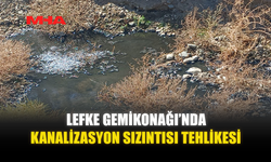 LEFKE GEMİKONAĞI’NDA KANALİZASYON SIZINTISI TEHLİKESİ