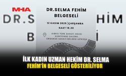 İLK KADIN UZMAN HEKİM DR. SELMA FEHİM’İN BELGESELİ GÖSTERİLİYOR