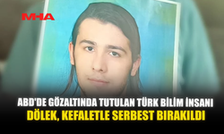 ABD'DE GÖZALTINDA TUTULAN TÜRK BİLİM İNSANI DÖLEK, KEFALETLE SERBEST BIRAKILDI