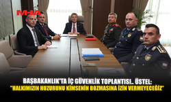 BAŞBAKANLIK'TA İÇ GÜVENLİK TOPLANTISI.. ÜSTEL: "HALKIMIZIN HUZURUNU KİMSENİN BOZMASINA İZİN VERMEYECEĞİZ”