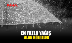 EN FAZLA YAĞIŞ ALAN BÖLGELER