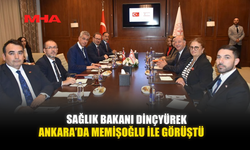 SAĞLIK BAKANI DİNÇYÜREK, ANKARA’DA MEMİŞOĞLU İLE GÖRÜŞTÜ