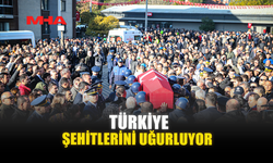 TÜRKİYE ŞEHİTLERİNİ UĞURLUYOR