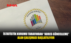 İSTATİSTİK KURUMU TARAFINDAN “ADRES GÜNCELLEME” ALAN ÇALIŞMASI BAŞLATILIYOR
