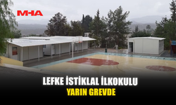 LEFKE İSTİKLAL İLKOKULU YARIN GREVDE