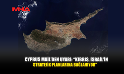 CYPRUS MAİL’DEN UYARI: “KIBRIS, İSRAİL’İN STRATEJİK PLANLARINA BAĞLANIYOR”
