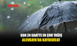 SON 24 SAATTE EN ÇOK YAĞIŞ ALEVKAYA’DA KAYDEDİLDİ