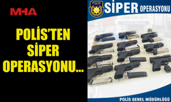 SİPER OPERASYONU'NDA 11 TABANCA VE 9 MERMİ ELE GEÇİRİLDİ