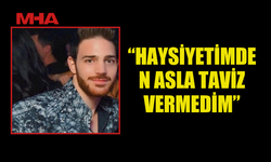 TOSUNOĞLU: “HAYSİYETİMDEN ASLA TAVİZ VERMEDİM”