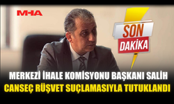MERKEZİ İHALE KOMİSYONU BAŞKANI SALİH CANSEÇ RÜŞVET SUÇLAMASIYLA TUTUKLANDI