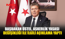 BAŞBAKAN ÜSTEL, ASKERLİK YASASI DEĞİŞİKLİĞİ İLE İLGİLİ AÇIKLAMA YAPTI