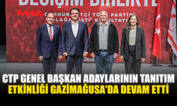 CTP GENEL BAŞKAN ADAYLARININ TANITIM ETKİNLİĞİ GAZİMAĞUSA'DA DEVAM ETTİ