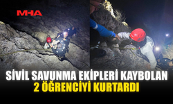 SİVİL SAVUNMA EKİPLERİ KAYBOLAN 2 ÖĞRENCİYİ KURTARDI