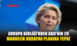 AVRUPA BİRLİĞİ'NDEN ABD'NİN 28 MADDELİK UKRAYNA PLANINA TEPKİ