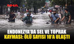 ENDONEZYA’DA SEL VE TOPRAK KAYMASI: ÖLÜ SAYISI 10’A ULAŞTI