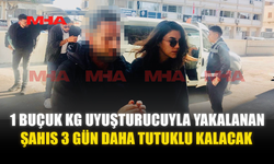 1 BUÇUK KG UYUŞTURUCUYLA YAKALANAN ŞAHIS 3 GÜN DAHA TUTUKLU