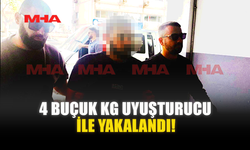 4 BUÇUK KG UY*ŞTURUCU İLE YAKALANDI!