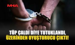 TÜP ÇALDI DİYE TUTUKLANDI‚ ÜZERİNDEN UY*ŞTURUCU ÇIKTI!