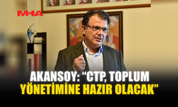 AKANSOY: “CTP, TOPLUM YÖNETİMİNE HAZIR OLACAK”