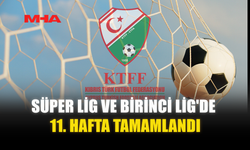 SÜPER LİG VE BİRİNCİ LİG'DE 11. HAFTA TAMAMLANDI