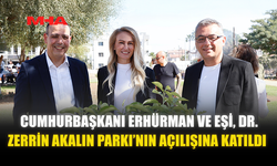 CUMHURBAŞKANI ERHÜRMAN VE EŞİ, DR. ZERRİN AKALIN PARKI’NIN AÇILIŞINA KATILDI