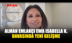 ALMAN EMLAKÇI EWA ISABELLA K. DAVASINDA YENİ GELİŞME