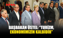 BAŞBAKAN ÜSTEL: “TURİZM, EKONOMİMİZİN KALBİDİR”