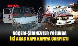 GÖÇERİ-ŞİRİNEVLER YOLUNDA İKİ ARAÇ KAFA KAFAYA ÇARPIŞTI