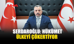 SERDAROĞLU: HÜKÜMET ÜLKEYİ ÇÖKERTİYOR