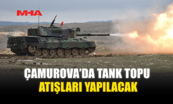 ÇAMUROVA’DA TANK TOPU ATIŞLARI YAPILACAK